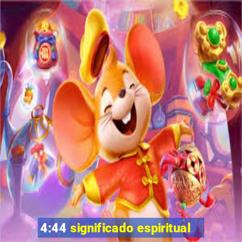 4:44 significado espiritual